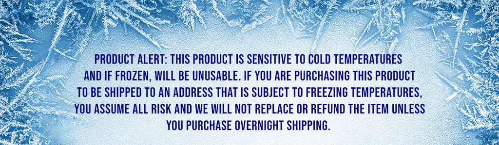product alert: this product is sensitive to cold temperatures  and if frozen, will be unusable. if you are purchasing this product  to be shipped to an address that is subject to freezing temperatures,  you assume all risk and we will not replace or refund the item unless you purchase overnight shipping.